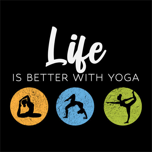 yoga t-shirt design featuring the text 'Life is Better with Yoga' along with three colorful circles displaying different yoga poses, promoting mindfulness, fitness, and a healthy lifestyle.